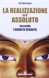 LA REALIZZAZIONE DELL'ASSOLUTO Advaita Vedanta Sri Suresvara MEDITERRANEE 2007 - Picture 1 of 1