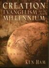 Creation Evangelism for the New Millennium By Ken Ham