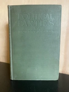 Political Parties: A Sociological Study Robert Michels HC 1915 1st RARE - Picture 1 of 12