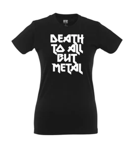 Death to all but Metal I Fun I Lustig I Sprüche I Girlie Shirt - Picture 1 of 4