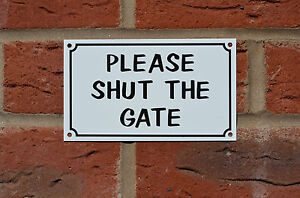PLEASE SHUT THE GATE plastic sign or sticker 150mm x 90mm close 