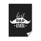 A4 - BW - Best Dad Ever Father's Day Poster 21X29.7cm280gsm #41367