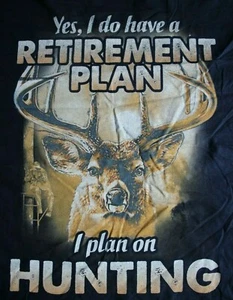 Yes, I have a RETIREMENT PLAN- I plan on HUNTING Long Sleeve T-Shirt, 2XL, Blue - Picture 1 of 6