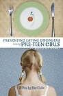 Preventing Eating Disorders among Pre-Teen Girls: A Step-by-Step Guide, Very Goo