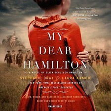 My Dear Hamilton: A Novel of Eliza Schuyler Hamilton  New Book Kamoie, Laura,Dra