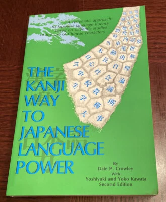 THE KANJI WAY TO JAPANESE LANGUAGE POWER By Dale P. Crowley Excellent Condition - Image 1 of 4