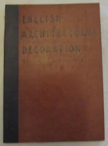 "English Architectural Decoration" - By Albert E. Bullock - Rebound Articles - Bild 1 von 9
