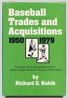 BASEBALL TRADES AND ACQUISITIONS, 1959-1979 By Richard S. Kubik - Hardcover *VG*