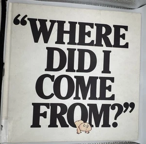 Where Did I Come From? Copyright 1973 By Peter Mayle 2nd Printing Hardcover - Picture 1 of 11