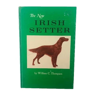 The New Irish Setter by William C Thompson Hardcover book Dogs 1973  - Picture 1 of 14