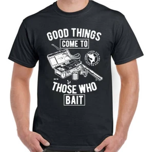 Fishing T-Shirt Mens Funny Fisherman Angling All Things Come To Those Who Bait - Picture 1 of 1