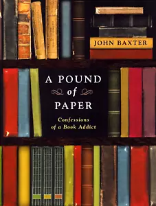 Ein Pfund Papiergeständnisse eines Buchsüchtigen John Baxter Hardcover - Bild 1 von 1