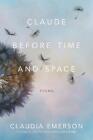 Claude before Time and Space: Poems by Claudia Emerson (English) Paperback Book