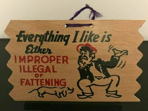 Wooden Plaque/Postcard Everything I Like Is Either Improper-Illegal Or Fattening Cover