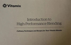 Vitamix: Introduction to High-Performanxe Bleding - Techniques & Recipes / FTH - Picture 1 of 4