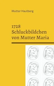 1728 Schluckbildchen von Mutter Maria: Heilung durch Einverleibung by Mutter Hau - Picture 1 of 1