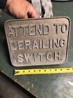 Railroad Sign Attend To Derailing Switch Cast Metal Crossing Signal Stop Train