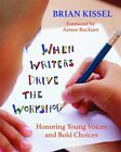 When Writers Drive The Workshop: Hono..., Kissel, Brian