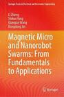 Magnetic Micro and Nanorobot Swarms: From Fundamentals to Applications by Li Zha