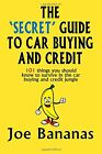 The 'Secret' Guide to Car Buying and Credit: 101 things you should know to su<|