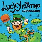 Lucky The Farting Leprechaun: A Funny Kid's Picture Book By Heals Humor Us *New*