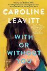 With or Without You: A Novel [Paperback] Leavitt, Caroline