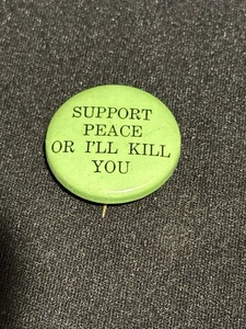 1960's SUPPORT PEACE OR I'LL KILL YOU 1.25" hippie pinback button Green - Picture 1 of 2