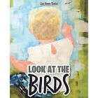 Look at the Birds by Lisa Anne Tindal (Paperback, 2021) - Paperback NEW Lisa Ann