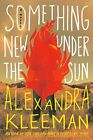 Something New Under The Sun By Kleeman, Alexandra Hardback Book The Fast Free