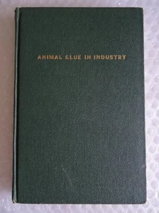 aNIMAL GLUE IN THE INDUSTRY NATIONAL ASS OF GLUE MFG 1951 BOOK VINTAGE neocurio - Picture 1 of 15