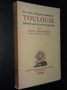 UNE VILLE A L'ÉPOQUE ROMANTIQUE : TOULOUSE - Jean Fourcassié - 1953 - Picture 1 of 8