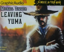 "Leaving Yuma" By Michael Zimmer. Read By A Full Cast. 6 Discs - 6 hrs.
