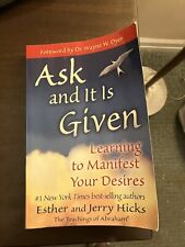 Ask and It Is Given : Learning to Manifest Your Desires by Jerry Hicks and...