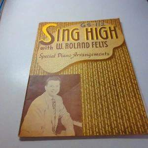 Sing High With W. Roland Felts Special Piano Arrangements Vintage Songbook - Picture 1 of 5