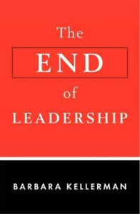 Barbara Kellerman The End of Leadership (Hardback)