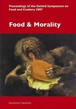 Food and Morality: Proceedings of the Oxford Symposium on Food and Cookery 2007 