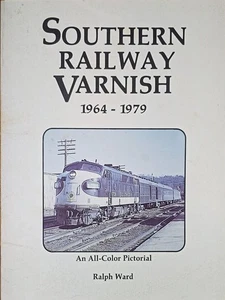 Southern Railway Varnish 1964-1979 Ralph Ward All-Color Pictorial (1985) - Picture 1 of 3