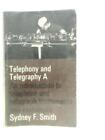 Telephony and Telegraphy (Sydney F. Smith - 1969) (ID:91820)