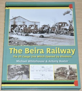 BEIRA RAILWAY HISTORY Steam Railway Rhodesia NEW Africa African Rail Line Empire - Imagen 1 de 1