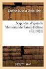 Napoleon d'apres le Memorial de Sainte-Helene                                  