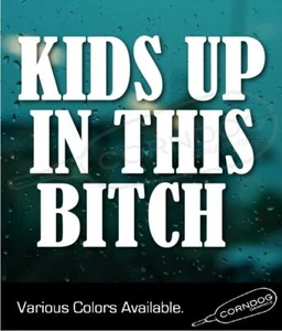 Kids Up In This B!t<h STICKER VINYL DECAL PARENTING BABY ON BOARD NEWBORN - Picture 1 of 4