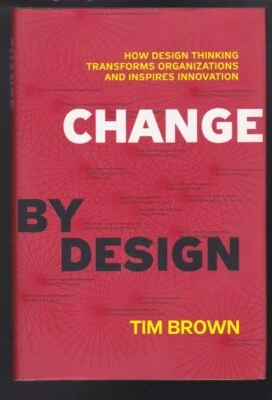 Change by Design: How Design Thinking Transforms Organizations and Inspires NEW - Image 1 of 2