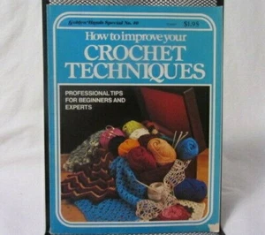 HOW TO IMPROVE YOUR CROCHET TECHNIQUES TIPS FOR BEGINNERS & EXPERTS BOOK - Picture 1 of 1