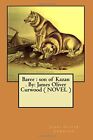 Baree : Son Of Kazan . By: James Oliver Curwood ( Novel ).By Curwood New<|