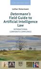 Determann's Field Guide To Artificial Intelligence Law : International Corpor...