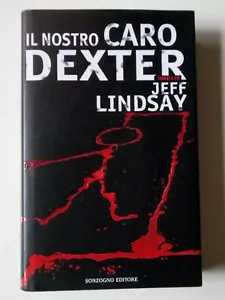 Il nostro caro dexter di Jeff Lindsay - Sonzogno - I Romanzi Sonzogno - 2007 (Pr - Foto 1 di 4