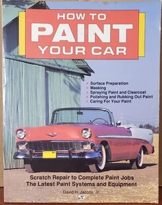 How to Paint Your Car - Scratch Repair to Paint Job David Jacobs Jr, - PB - 1991 - Picture 1 of 2