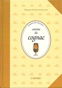 CUISINE DU COGNAC - Carnet de recettes + Françoise BARBIN-LECREVISSE Livre neuf - Picture 1 of 1