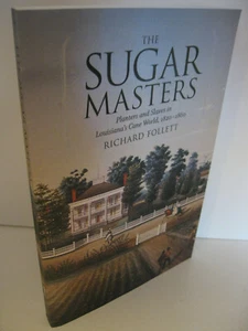 THE SUGAR MASTERS Planters and Slaves in Louisiana's Cane World 1820-1860 Fine - Imagen 1 de 1