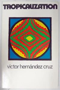Victor Hernandez Cruz's Tropicalization 1976 First Edition Paperback Novel! - Picture 1 of 7